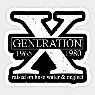 Generation X 1965 1980 Raised On Hose Water And Neglect Sticker